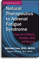 Natural Therapeutics to Adrenal Fatigue Syndrome - Proper Use of Vitamins, Glandulars, Herbs and Hormones